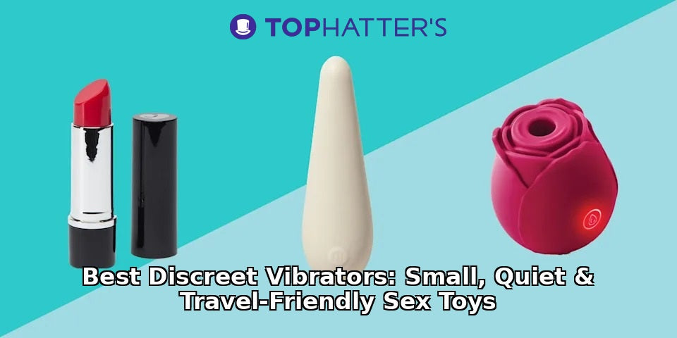 Best Discreet Vibrators 2026 - Small Quiet Sex Toys Review Tophatter's Inc. Best Discreet Vibrators 2026 - Small Quiet Sex Toys Review Tophatter's Inc.