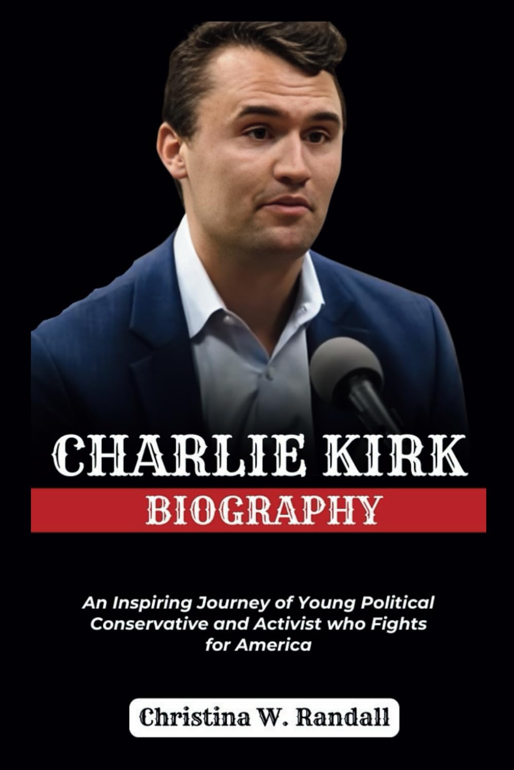 CHARLIE KIRK BIOGRAPHY: An Inspiring Journey of Young Political Conservative and Activist who Fights for America (Biography of Politicians) Default Title Print Books - Tophatter Daily Deals