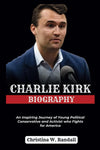 CHARLIE KIRK BIOGRAPHY: An Inspiring Journey of Young Political Conservative and Activist who Fights for America (Biography of Politicians) Default Title Print Books - Tophatter Daily Deals