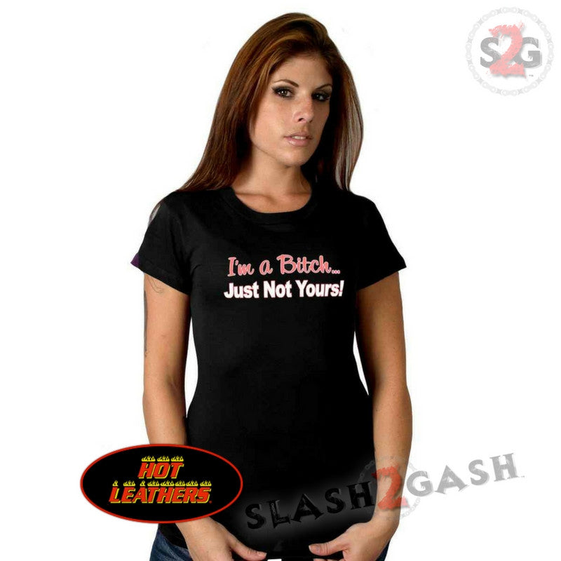 Hot Leathers "I'm a Bitch... Just Not Yours!" Ladies Tee S2G Exclusive Ladies Short Sleeve - Tophatter Daily Deals