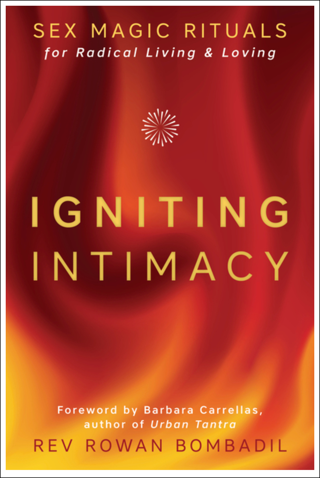 Igniting Intimacy: Sex Magic Rituals for Radical Living & Loving Books - Tophatter Daily Deals