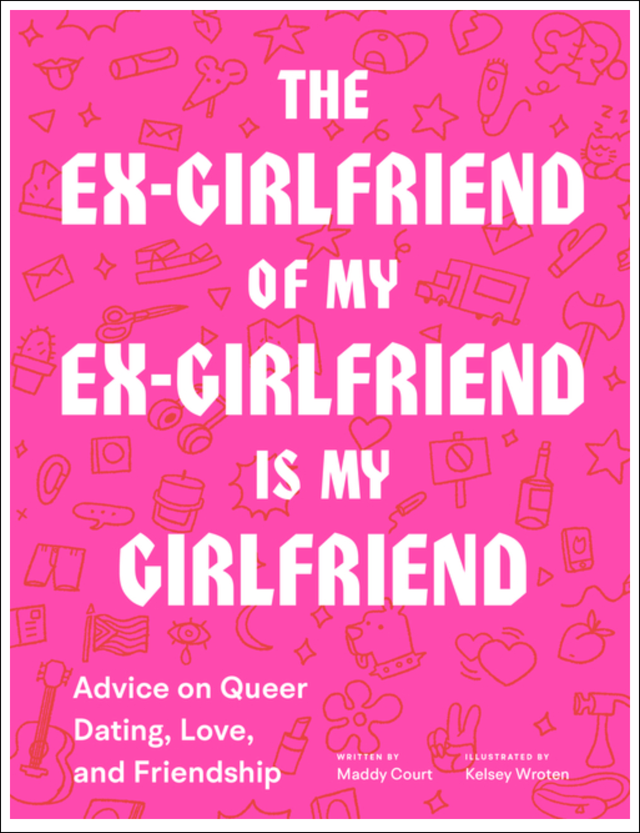 The Ex-Girlfriend of My Ex-Girlfriend Is My Girlfriend: Advice on Queer Dating, Love, and Friendship Books - Tophatter Daily Deals