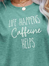 LIFE HAPPENS CAFFEINE HELPS Graphic Tee Women's T-Shirts - Tophatter Daily Deals