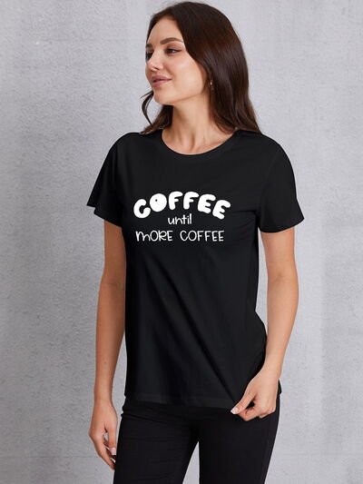 COFFEE UNTIL MORE COFFEE Round Neck T-Shirt Black Women's T-Shirts - Tophatter Daily Deals