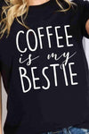 Simply Love Full Size COFFEE IS MY BESTIE Graphic Cotton T-Shirt Women's T-Shirts - Tophatter Daily Deals