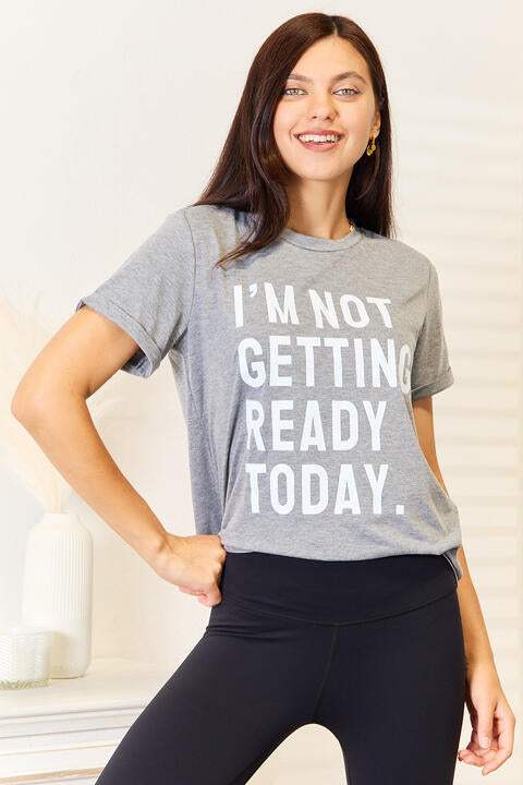 Simply Love I'M NOT GETTING READY TODAY Graphic T-Shirt Women's T-Shirts - Tophatter Daily Deals