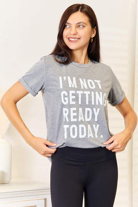 Simply Love I'M NOT GETTING READY TODAY Graphic T-Shirt Women's T-Shirts - Tophatter Daily Deals