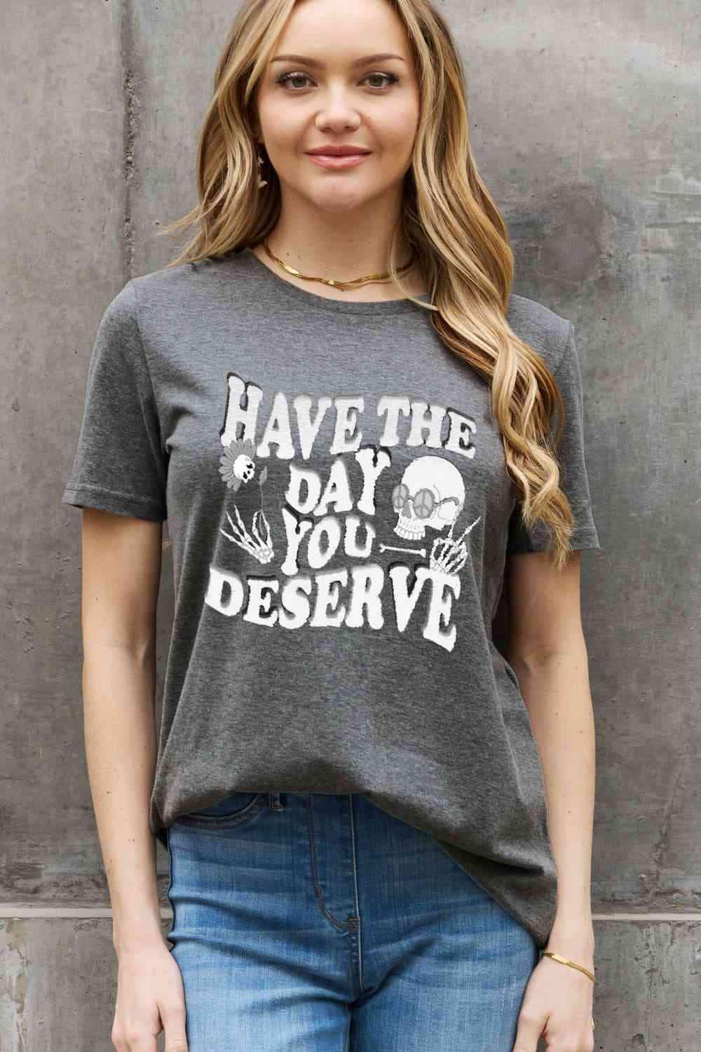 Simply Love Full Size HAVE THE DAY YOU DESERVE Graphic Cotton Tee Women's T-Shirts - Tophatter Daily Deals