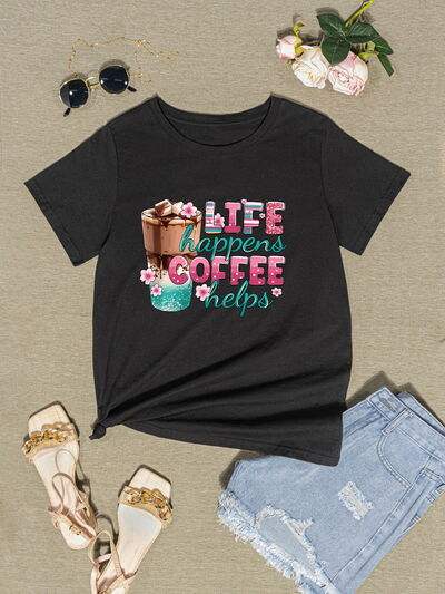 LIFE HAPPENS COFFEE HELPS Round Neck T-Shirt Women's T-Shirts - Tophatter Daily Deals