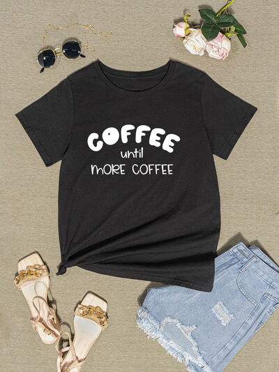 COFFEE UNTIL MORE COFFEE Round Neck T-Shirt Women's T-Shirts - Tophatter Daily Deals