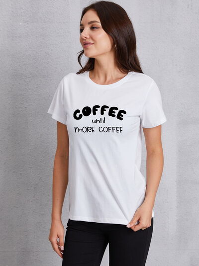 COFFEE UNTIL MORE COFFEE Round Neck T-Shirt White Women's T-Shirts - Tophatter Daily Deals