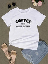 COFFEE UNTIL MORE COFFEE Round Neck T-Shirt Women's T-Shirts - Tophatter Daily Deals