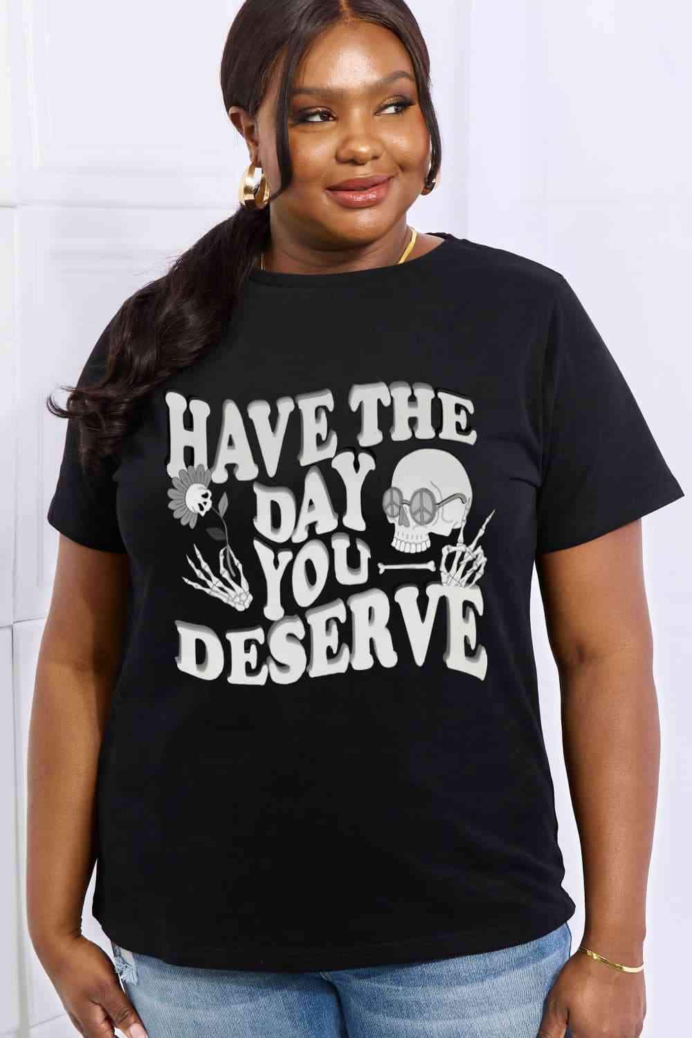 Simply Love Full Size HAVE THE DAY YOU DESERVE Graphic Cotton Tee Women's T-Shirts - Tophatter Daily Deals