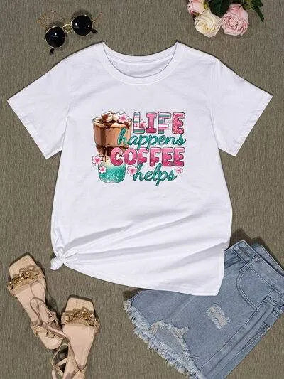 LIFE HAPPENS COFFEE HELPS Round Neck T-Shirt Women's T-Shirts - Tophatter Daily Deals