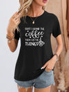 FIRST I DRINK THE COFFEE THEN I DO THE THINGS Round Neck T-Shirt Black Women's T-Shirts - Tophatter Daily Deals