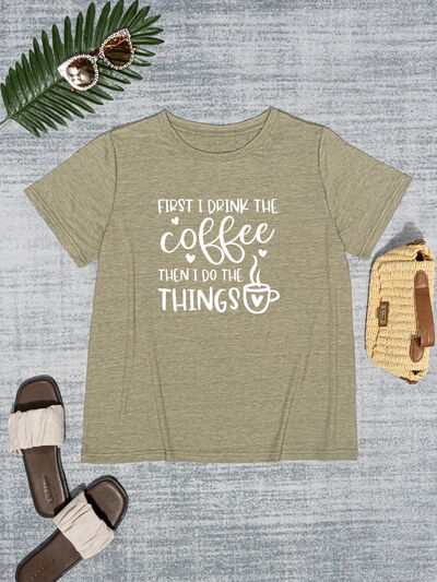 FIRST I DRINK THE COFFEE THEN I DO THE THINGS Round Neck T-Shirt Women's T-Shirts - Tophatter Daily Deals